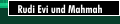 Rudi Evi und Mahmah